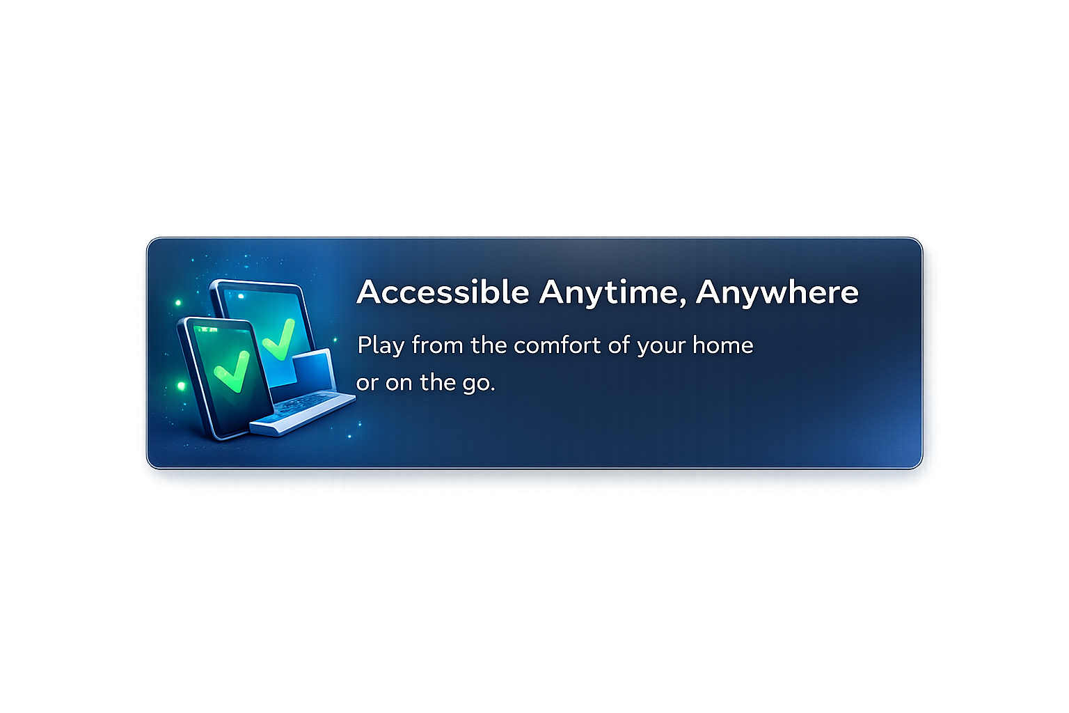Accessible Anytime, Anywhere